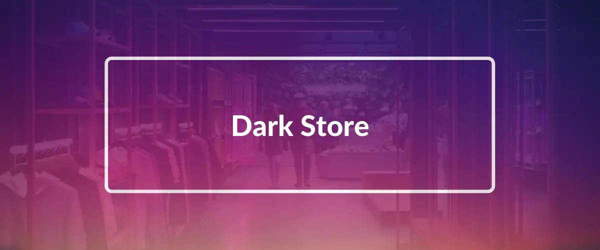 Dark Stores