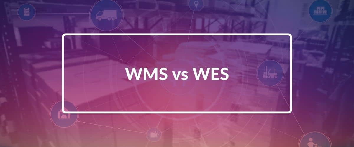 WES vs. WMS: Which Is Best for Your Warehouse?