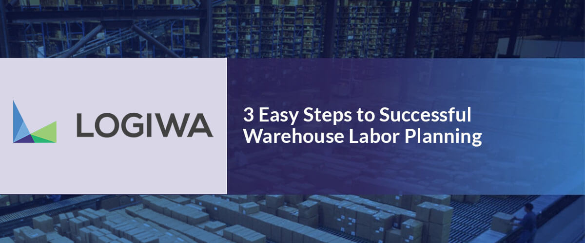 3 Easy Steps to Successful Warehouse Labor Planning