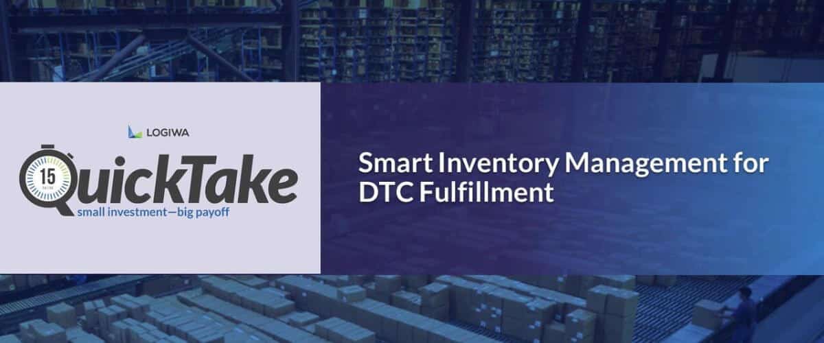 Smart Inventory Management for DTC Fulfillment – Remove the Chaos from Your Warehouse