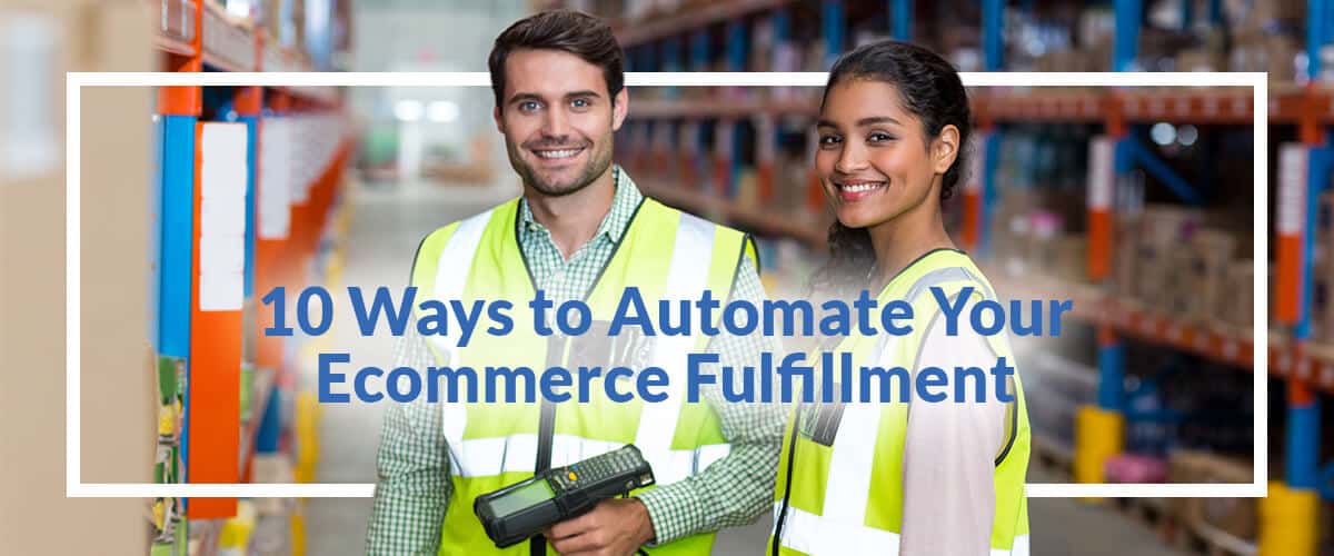 10 Ways to Automate Your Ecommerce Fulfillment