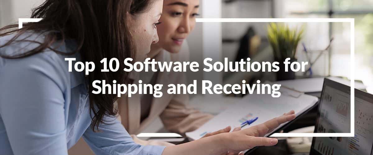 Top 10 Software Solutions for Shipping and Receiving in 2023